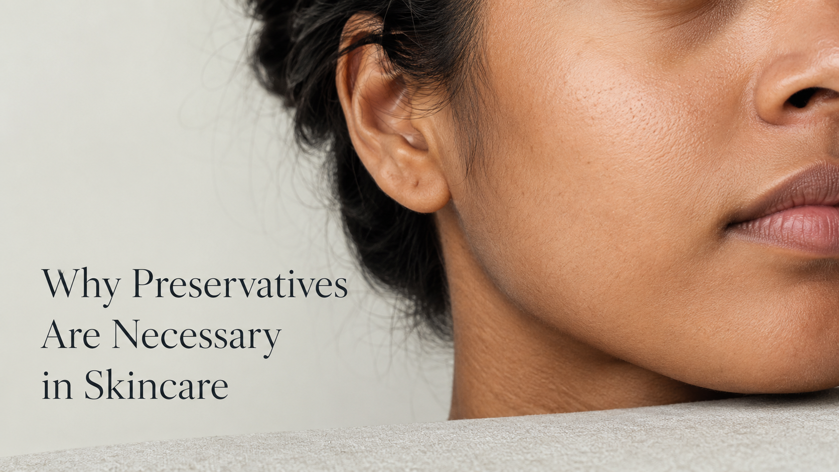 Indian skin close-up illustrating why preservatives in skincare are essential for formula safety and microbial stability